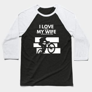 I Love my Wife, I love my Bike Baseball T-Shirt